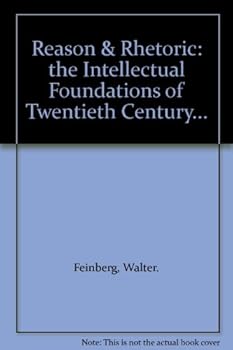 Hardcover Reason & Rhetoric: the Intellectual Foundations of Twentieth Century... Book