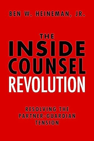 Book cover The Inside Counsel Revolution: Resolving the Partner-Guardian Tension