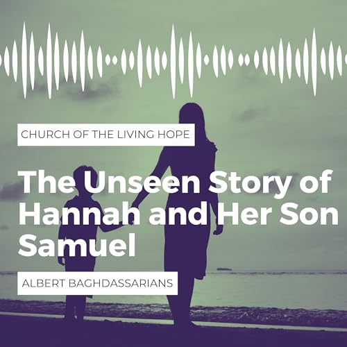 The Unseen Story of Hannah and Her Son Samuel