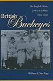 British Buckeyes: The English, Scots And Welsh in Ohio 1700-1900