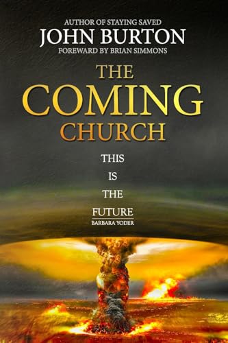 The Coming Church: A fierce invasion from Heaven is drawing near.