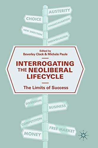 Interrogating the Neoliberal Lifecycle: The Limits of Success