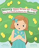 Money Does Grow On Trees You Just Have To Plant The Seeds