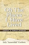 Oh, the Places I have Lived: Legacy and Family Stories