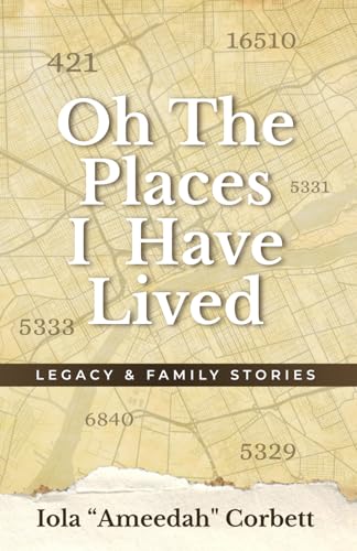 Oh, the Places I have Lived: Legacy and Family Stories
