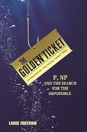The Golden Ticket – P, NP, and the Search for the Impossible book cover