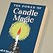 The Power of Candle Magic: Spells and Rituals for an Abundant Life