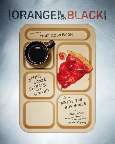 Orange Is the New Black: The Cookbook : Kohan, Jenji, Herrmann 