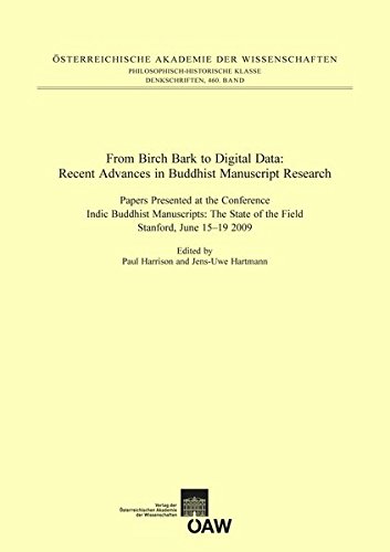 From Birch Bark to Digital Data: Recent Advances in Buddhist Manuscript Research: Papers Presented at the Conference Indic Buddhist Manuscripts: The ... zur Kultur- und Geisteschichte Asiens, 80)