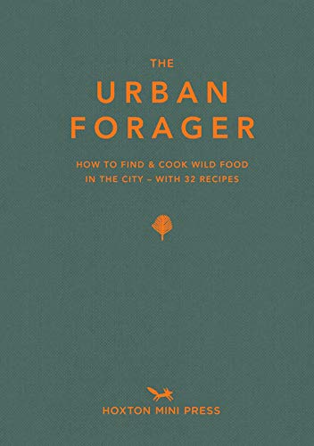 The urban forager: how to find and cook wild food in the city
