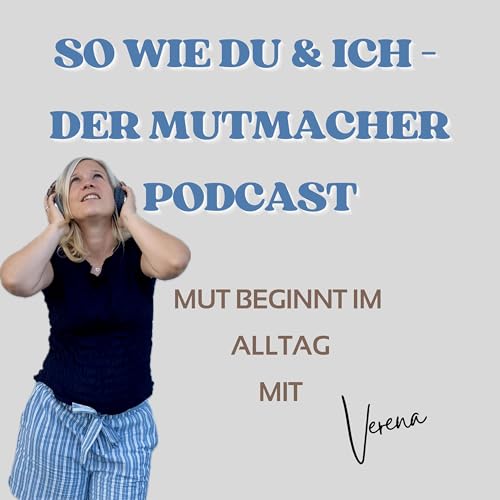 So wie du & ich &ndash; der Mutmacher Podcast cover art