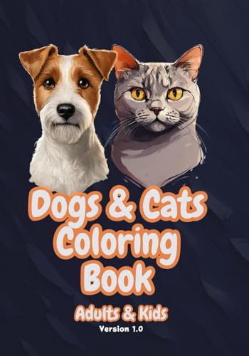 Dogs & Cats Coloring Book: Adults & Kids - Version 1.0 (Paws and Whiskers Serenity: A 2024 Coloring Series for All Ages)
