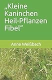  „Kleine Kaninchen Heil-Pflanzen Fibel“ (Kleine Kaninchen Heil-Pflanzen Fibel - Die Serie)
