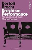 Brecht on Performance: Messingkauf and Modelbooks (Bloomsbury Revelations)