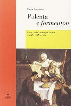 Paperback Polenta e formenton. Il mais nelle campagne venete tra XVI e XX secolo [Italian] Book