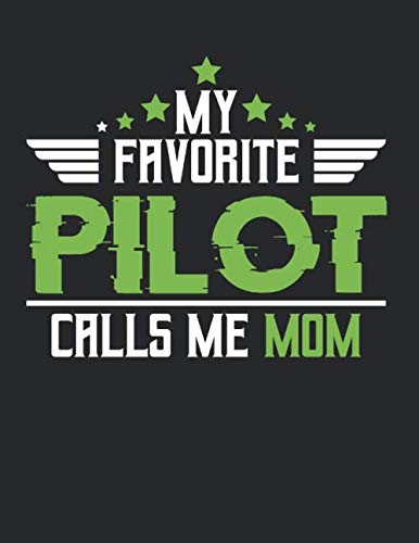 My Favorite Pilot Calls Me Mom Aircraft Airplane: College Ruled Notebook Paper and Diary to Write In / 120 Pages / 8.5″x11″