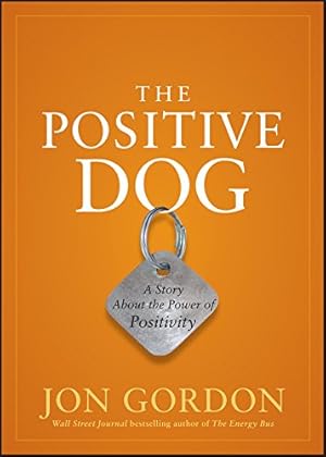 Book cover The Positive Dog: A Story About the Power of Positivity (Jon Gordon)