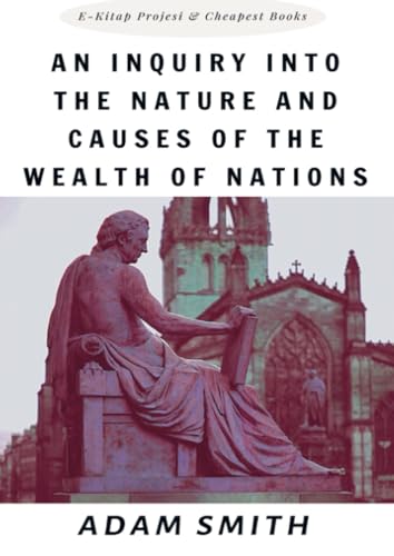 An Inquiry into the Wealth of Nations by Adam Smith