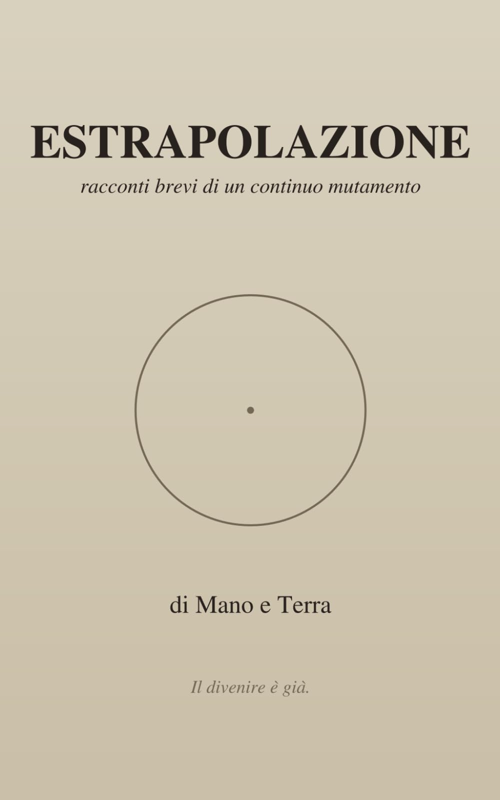 ESTRAPOLAZIONE: racconti brevi di un continuo mutamento