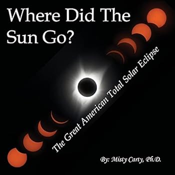 Paperback Where Did The Sun Go?: The Great American Total Solar Eclipse Book