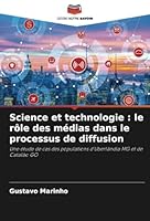 Science et technologie : le rôle des médias dans le processus de diffusion: Une étude de cas des populations d'Uberlândia MG et de Catalão GO (French Edition) 6208800358 Book Cover