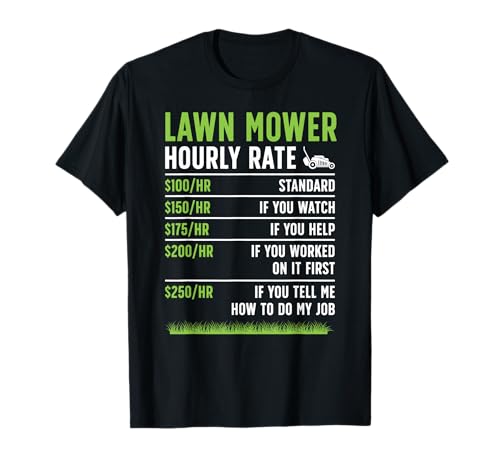 Lawn Mower Hourly Rate Lawn Mowing Grass Mowing T-Shirt
