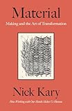 Material: Making and the Art of Transformation