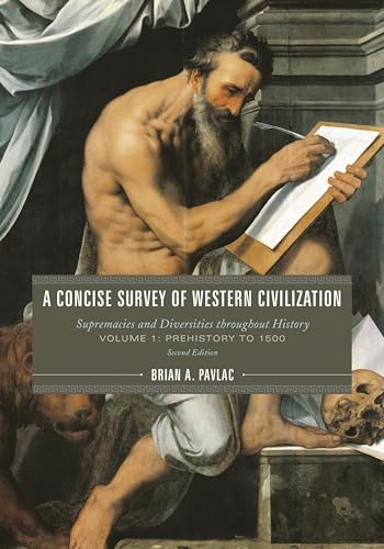 A Concise Survey of Western Civilization: Supremacies and Diversities throughout History, Volume 1