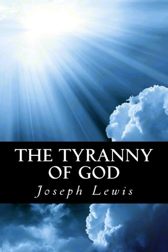 The Tyranny Of God: The new and daring book on ... 1482362465 Book Cover