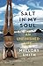 Salt in My Soul: An Unfinished Life