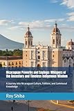 Nicaraguan Proverbs and Sayings: Whispers of the Ancestors and Timeless Indigenous Wisdom: A Journey into Nicaraguan Culture, Folklore, and Communal Knowledge (The World Wisdom Archive)