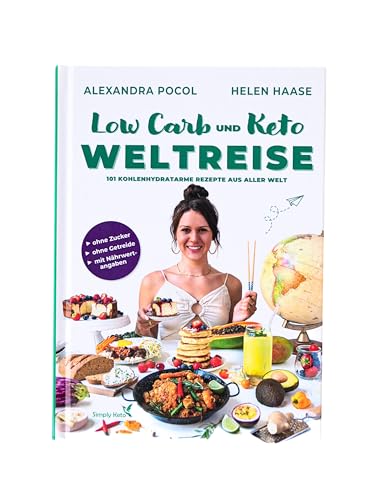 Kochbuch Low-Carb & Keto Weltreise +101 glutenfreie & zuckerfreie Rezepte aus aller Welt - Süßes ohne Zucker, Frühstück & Herzhaftes. Gesunde Ernährung zum Abnehmen +Nährwertangaben +Ernährungstipps,
