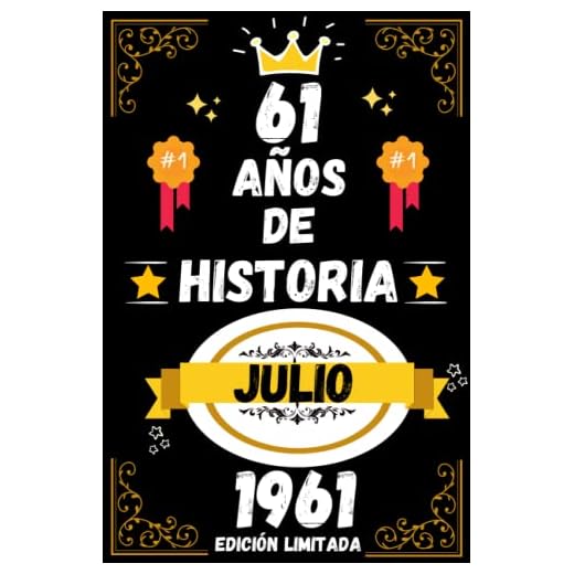 CUADERNO, 61 AÑOS DE HISTORIA JULIO 1961 EDICIÓN LIMITADA: Regalo de 61 cumpleaños para mujeres y hombres, ideas de 61 cumpleaños... un cumpleaños... ... regalo de 61 cumpleaños para él/ella.