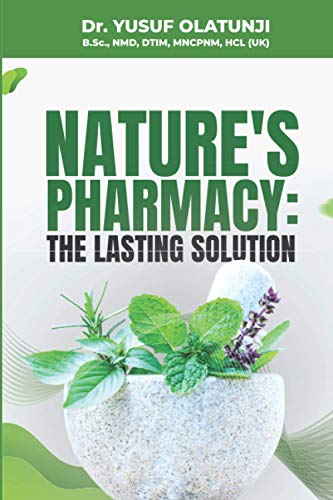 NATURE'S PHARMACY: THE LASTING SOLUTION