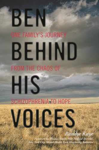 Ben Behind His Voices: One Family's Journey from the Chaos of Schizophrenia to Hope