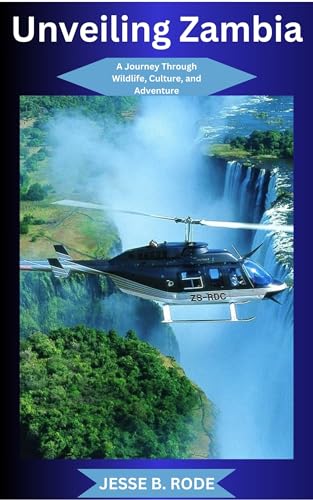 Unveiling Zambia : A Journey Through Wildlife, Culture, and Adventure (Top Speed Book 5)