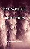 Tauwelt 2: Revolution - Gabriele Nolte 