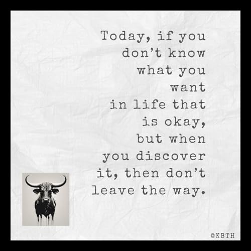 Today, if you don't know what you want in life that is okay, but when you discover it, then don't leave the way.mp3