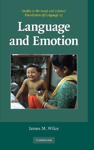 Language and Emotion: An Introduction (Studies in the Social and Cultural Foundations of Language Book 25)