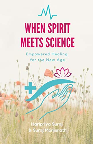 When Spirit Meets Science: Empowered Healing for the New Age