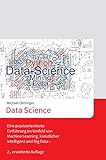  Data Science: Eine praxisorientierte Einführung im Umfeld von Machine Learning, künstlicher Intelligenz und Big Data - 2., erweiterte Auflage
