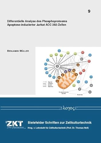 Differentielle Analyse des Phosphoproteoms Apoptose-induzierter Jurkat ACC 282-Zellen (Bielefelder Schriften zur Zellkulturtechnik, Band 9)