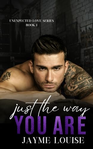 Just the way you are: Unexpected Love Book 1 (Unexpected Love Series)