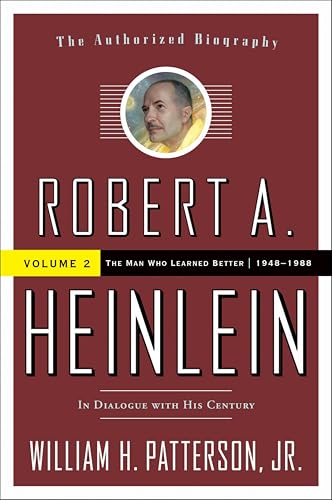 Robert A. Heinlein: In Dialogue with His Century: The Man Who Learned Better, 1948–1988