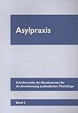  Asylpraxis (Schriftenreihe Migration, Flüchtlinge und Integration)