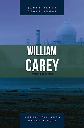 William carey – série heróis cristãos ontem & hoje: