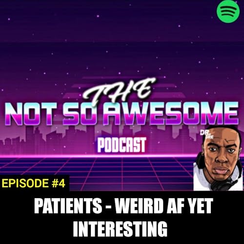 "PATIENTS" - WEIRD AF YET INTERESTING