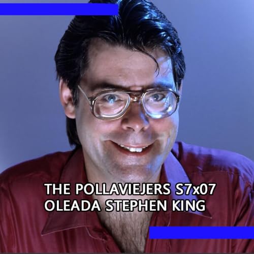 THE POLLAVIEJERS S7x07| OLEADA STEPHEN KING