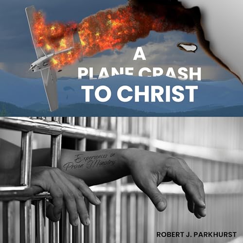 A Plane Crash to Christ by Robert J Parkhurst episode artwork