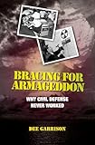 Bracing for Armageddon: Why Civil Defense Never Worked